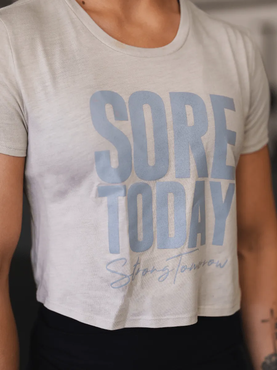 Sore Today, Strong Tomorrow Crop Top