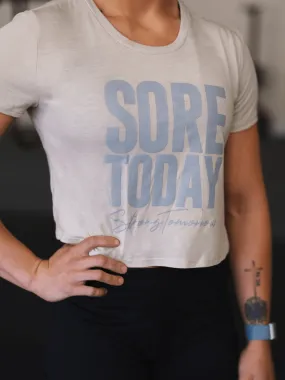 Sore Today, Strong Tomorrow Crop Top