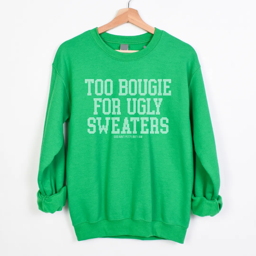 Too Bougie for Ugly Sweaters Unisex Sweatshirt