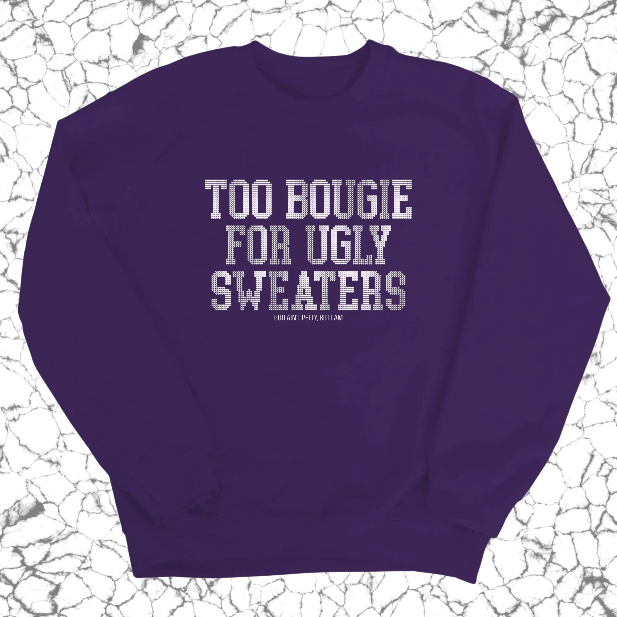 Too Bougie for Ugly Sweaters Unisex Sweatshirt