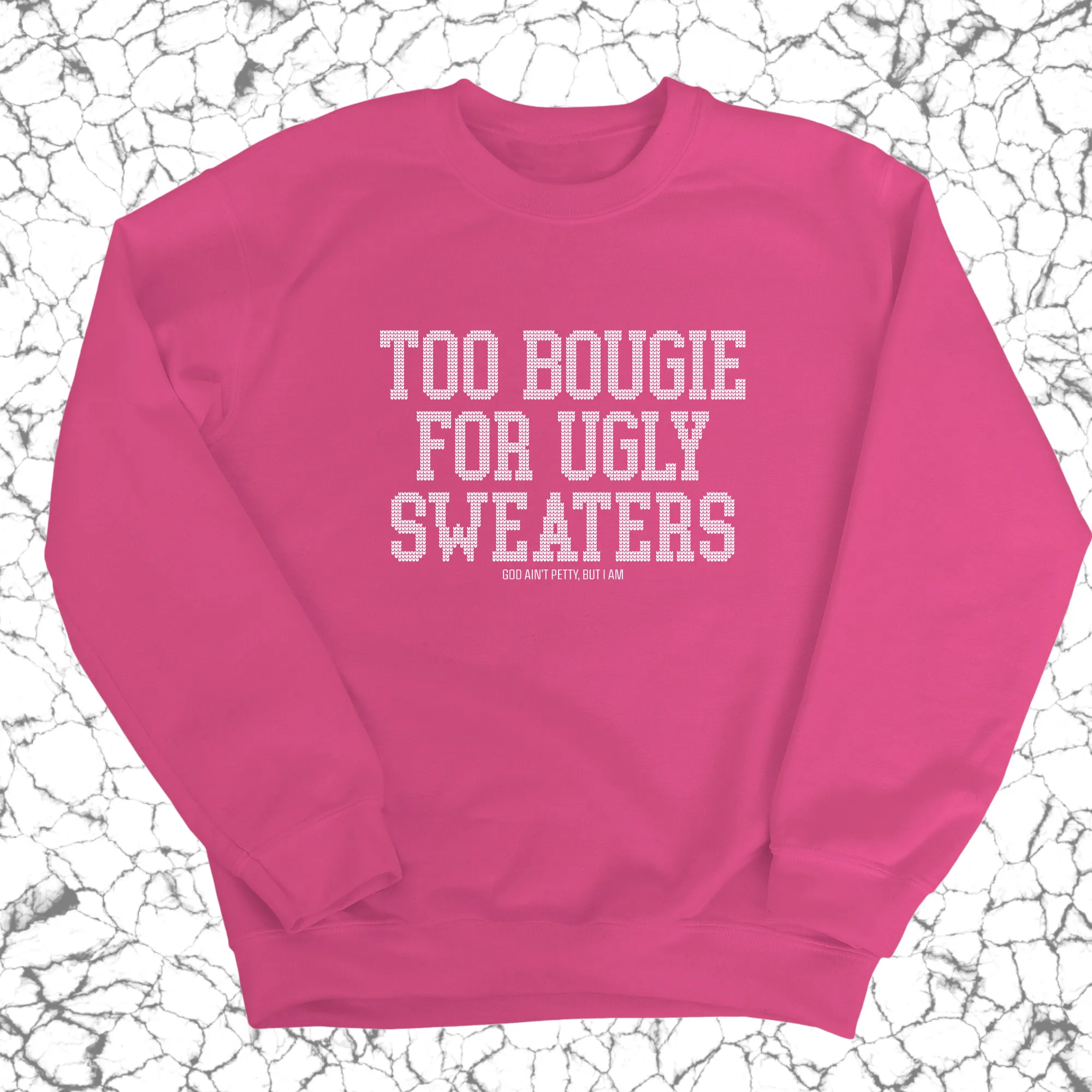 Too Bougie for Ugly Sweaters Unisex Sweatshirt