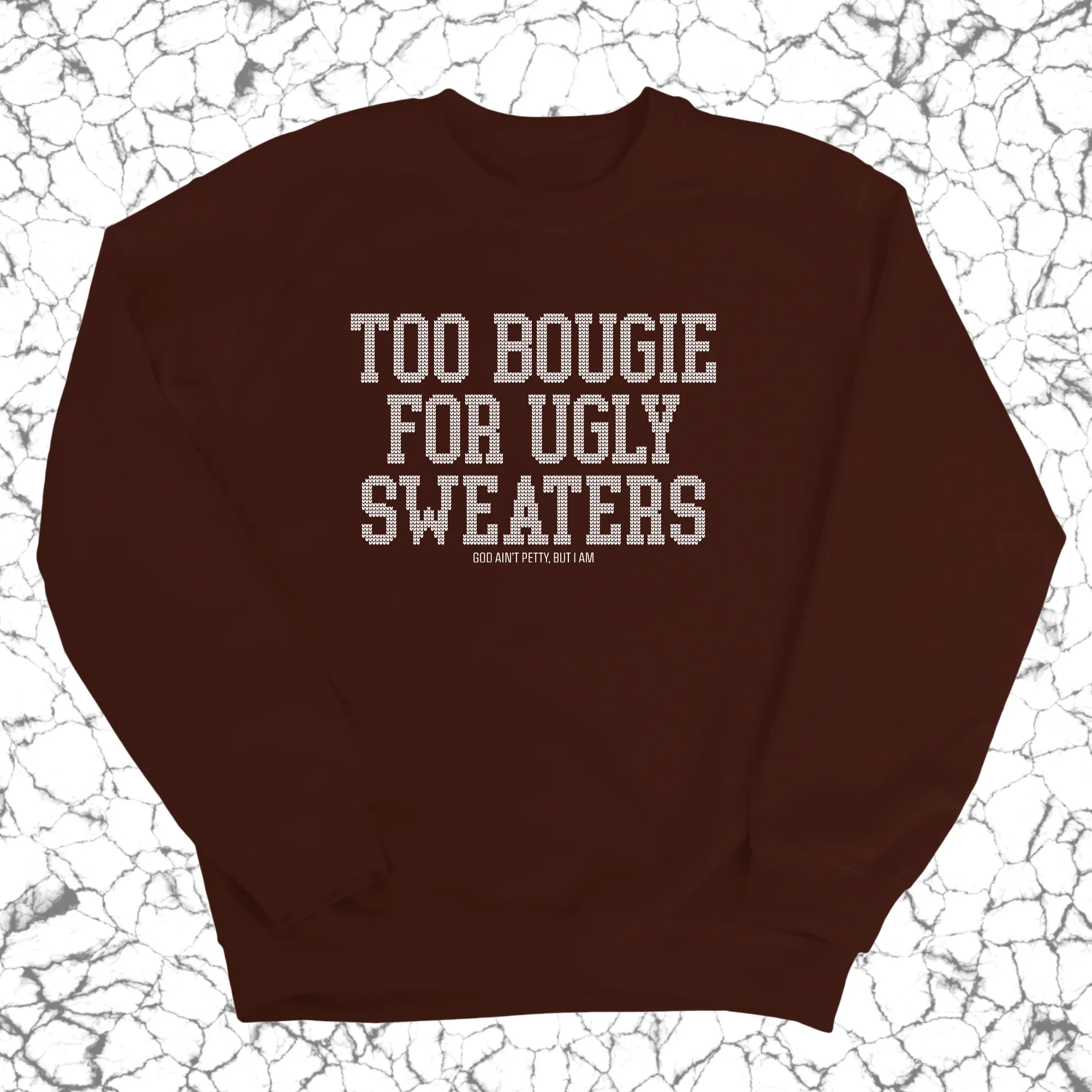 Too Bougie for Ugly Sweaters Unisex Sweatshirt