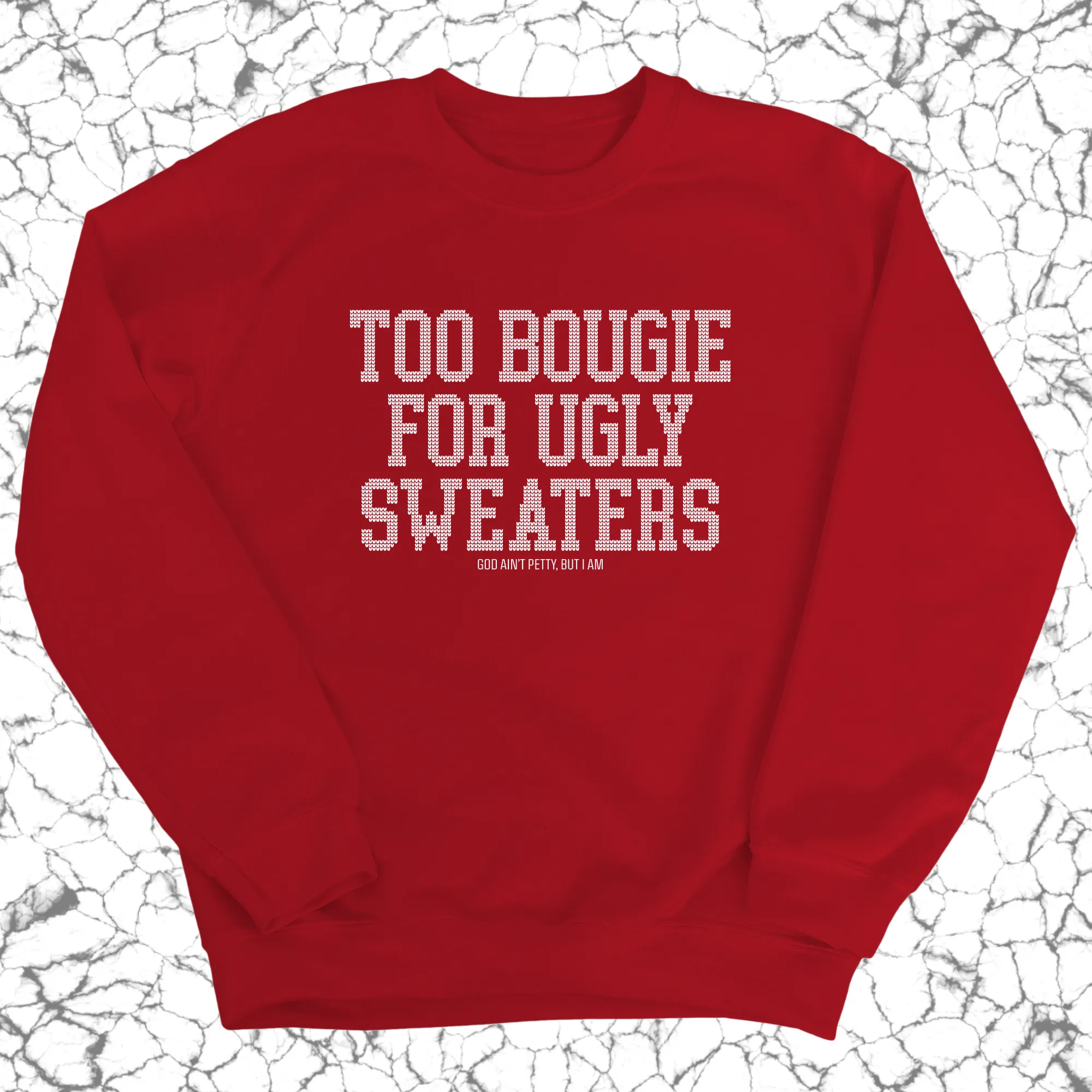 Too Bougie for Ugly Sweaters Unisex Sweatshirt