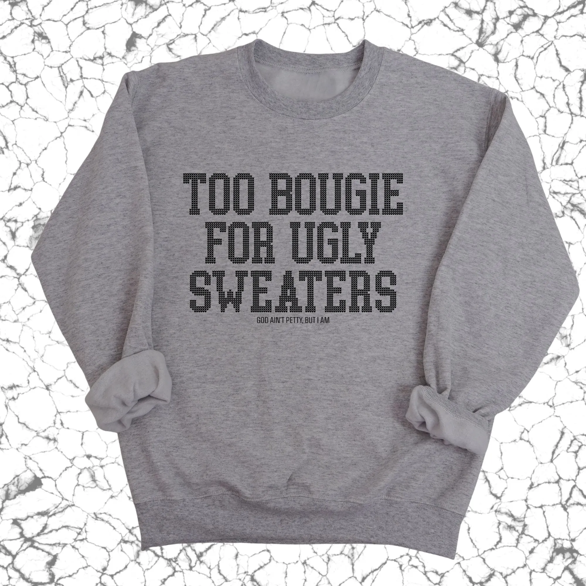 Too Bougie for Ugly Sweaters Unisex Sweatshirt